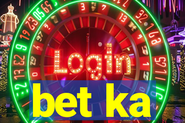 bet ka